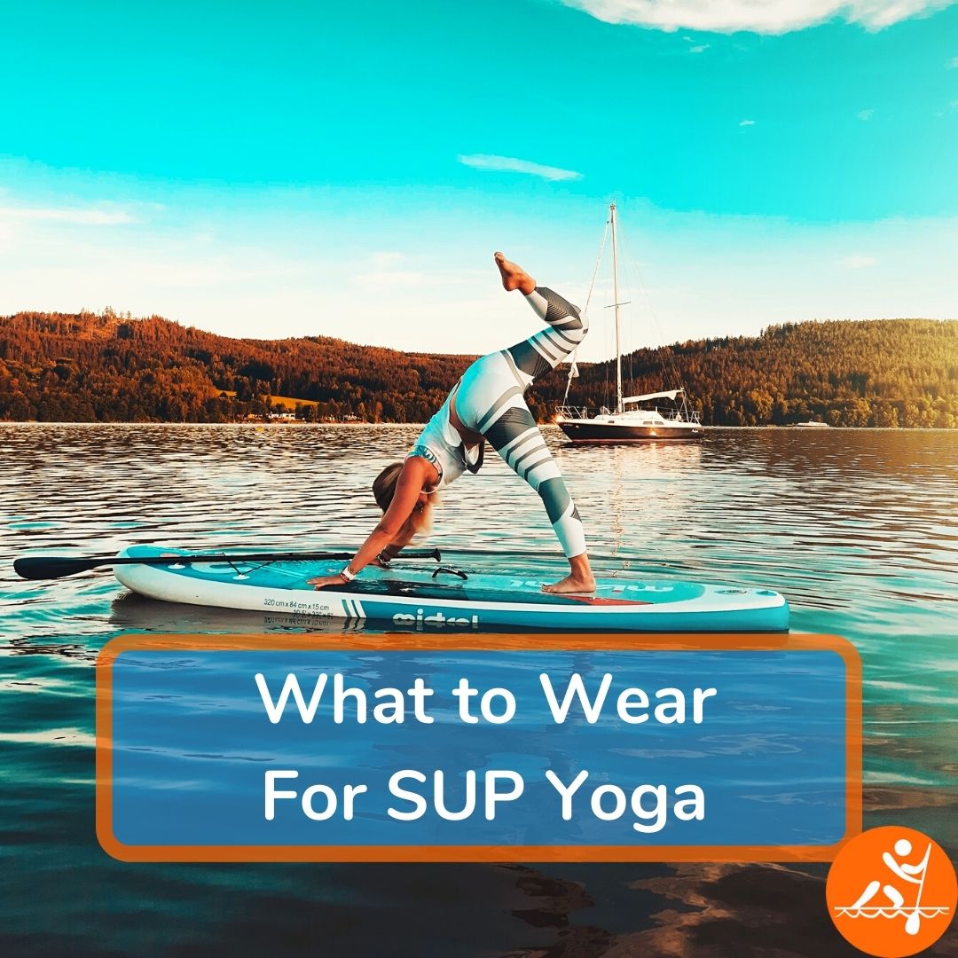 What To Wear For Paddle Board Yoga SUP Clothing Staples