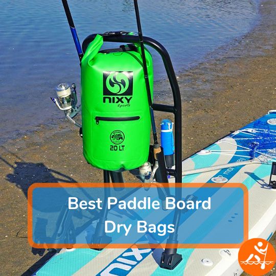 Best Paddle Board Dry Bags [2024] Different Styles Reviewed